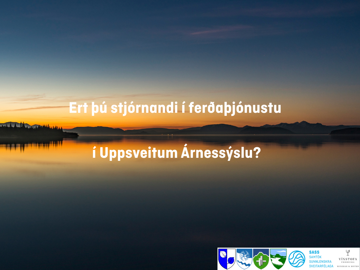 Ert þú stjórnandi í ferðaþjónustu í Uppsveitum Árnessýslu?